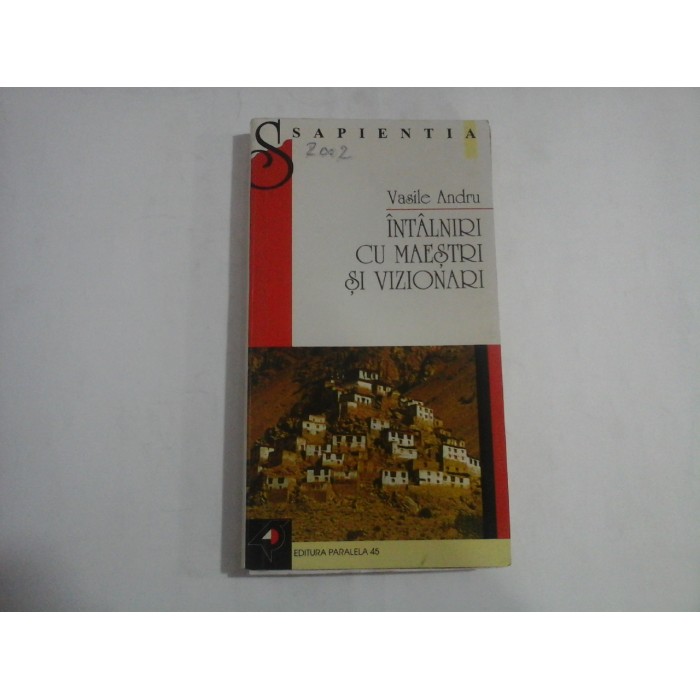    INTALNIRI  CU MAESTRI SI  VIZIONARI  -  VASILE  ANDRU (dedicatie si autograf)  -  sublinieri 